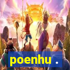 poenhu .